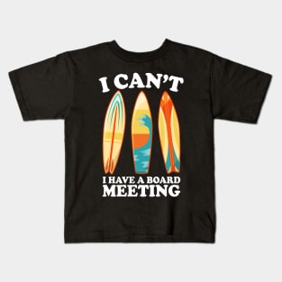I Can't I Have A Board Meeting Surfing Kids T-Shirt